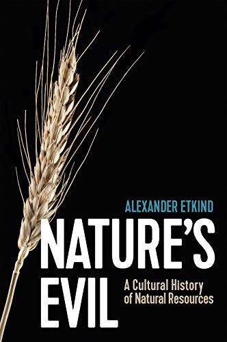 Nature's Evil: A Cultural History of Natural Resources (New Russian Thought)